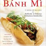 Che cosa è il Banh-mi? Il sandwich vietnamita più amato al mondo ma ancora poco conosciuto in Italia