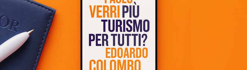 "Più turismo per tutti": il viaggio come strumento di conoscenza, innovazione e inclusione